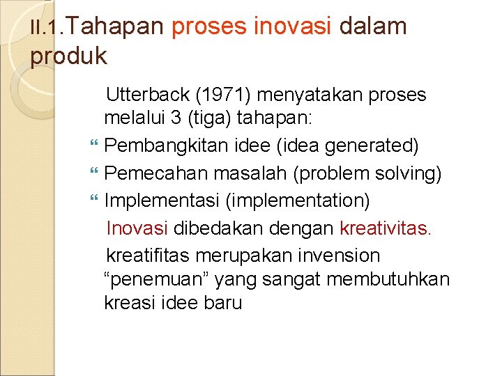 II. 1. Tahapan proses inovasi dalam produk Utterback (1971) menyatakan proses melalui 3 (tiga)