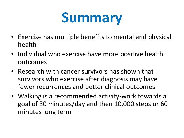 Summary • Exercise has multiple benefits to mental and physical health • Individual who