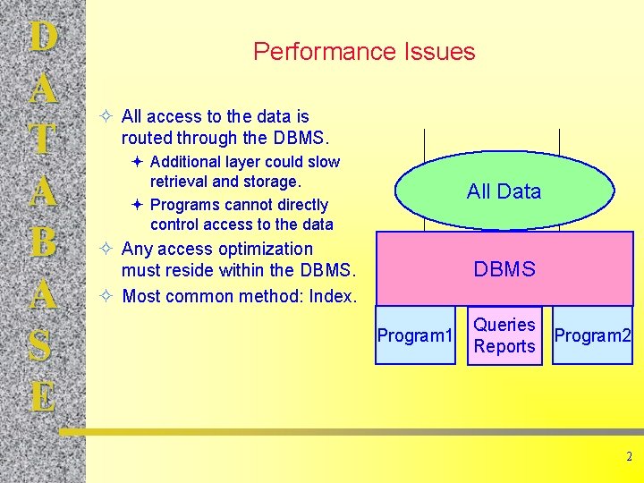 D A T A B A S E Performance Issues ² All access to