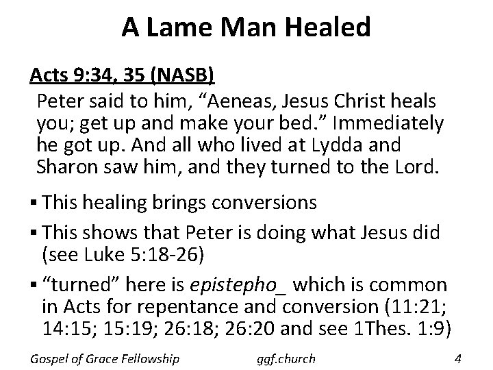 A Lame Man Healed Acts 9: 34, 35 (NASB) Peter said to him, “Aeneas,