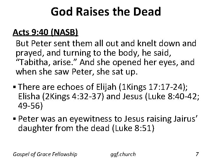 God Raises the Dead Acts 9: 40 (NASB) But Peter sent them all out