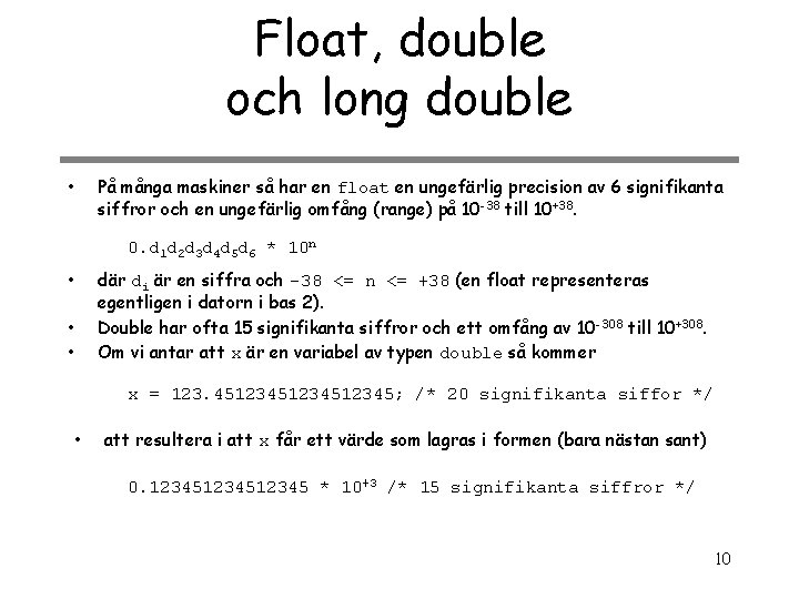 Float, double och long double • På många maskiner så har en float en