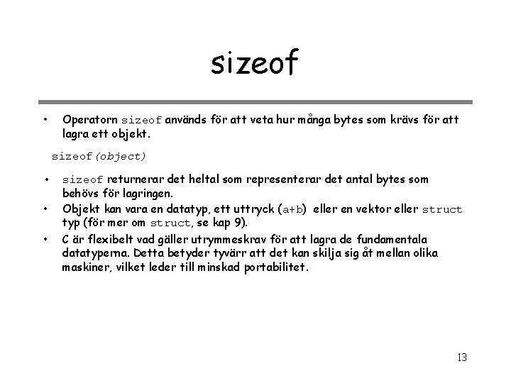 sizeof • Operatorn sizeof används för att veta hur många bytes som krävs för