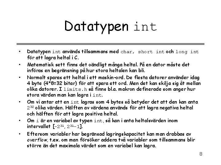 Datatypen int • • • Datatypen int används tillsammans med char, short int och