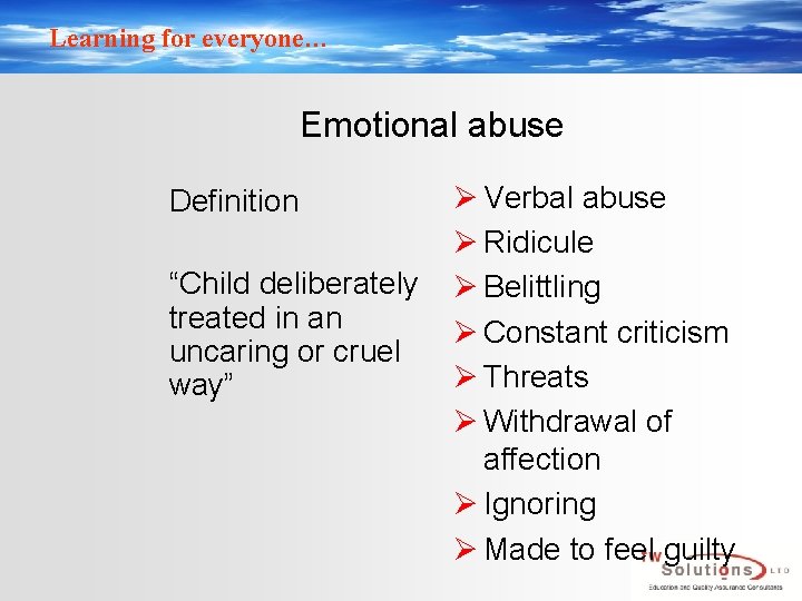 Learning for everyone… Emotional abuse Definition “Child deliberately treated in an uncaring or cruel Learning for everyone… Emotional abuse Definition “Child deliberately treated in an uncaring or cruel