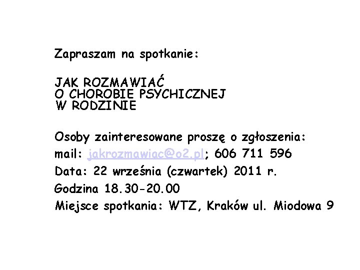 Zapraszam na spotkanie: JAK ROZMAWIAĆ O CHOROBIE PSYCHICZNEJ W RODZINIE Osoby zainteresowane proszę o