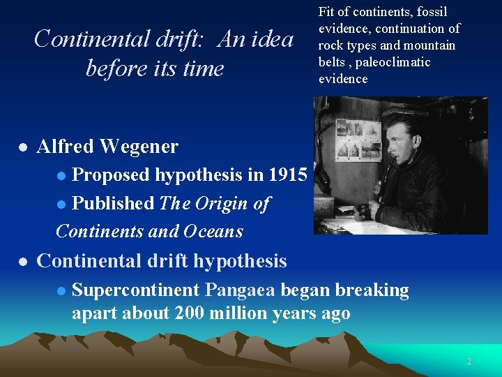 Continental drift: An idea before its time l Fit of continents, fossil evidence, continuation