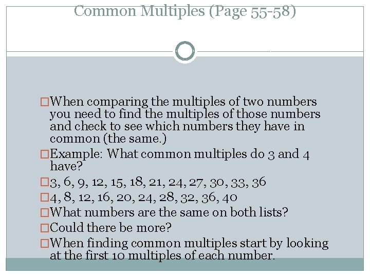 Common Multiples (Page 55 -58) �When comparing the multiples of two numbers you need