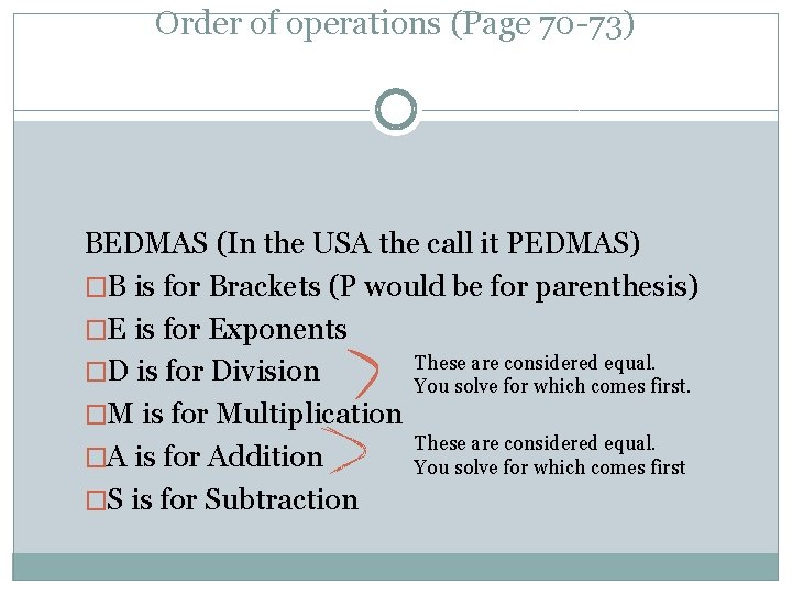 Order of operations (Page 70 -73) BEDMAS (In the USA the call it PEDMAS)