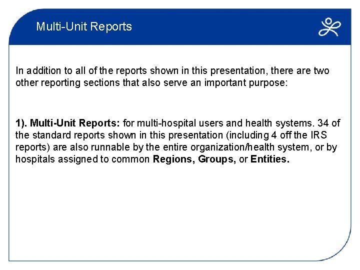 Multi-Unit Reports In addition to all of the reports shown in this presentation, there