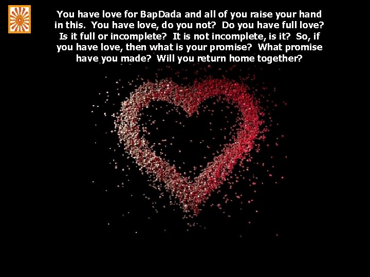 You have love for Bap. Dada and all of you raise your hand in