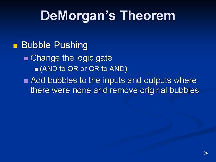 De. Morgan’s Theorem n Bubble Pushing n Change the logic gate n (AND n