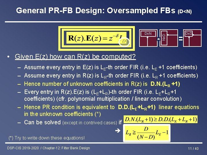 Dx. N Nx. D General PR-FB Design: Oversampled FBs (D<N) Dx. D • Given