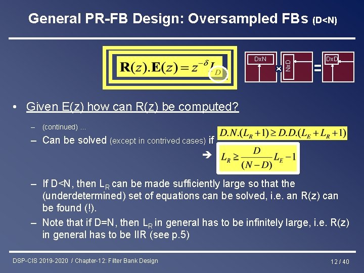Dx. N Nx. D General PR-FB Design: Oversampled FBs (D<N) Dx. D • Given