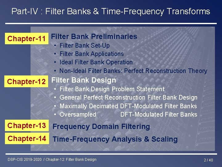 Part-IV : Filter Banks & Time-Frequency Transforms Chapter-11 Filter Bank Preliminaries • • Filter