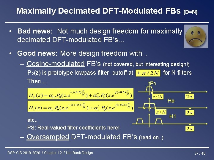 Maximally Decimated DFT-Modulated FBs (D=N) • Bad news: Not much design freedom for maximally