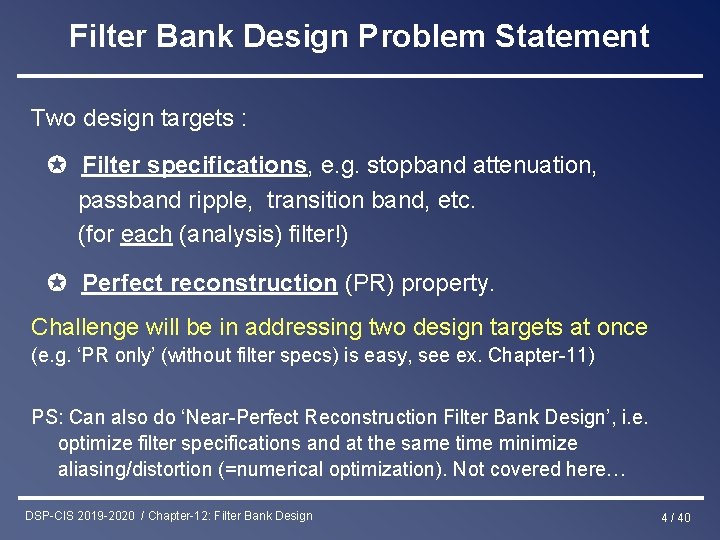 Filter Bank Design Problem Statement Two design targets : ✪ Filter specifications, e. g.