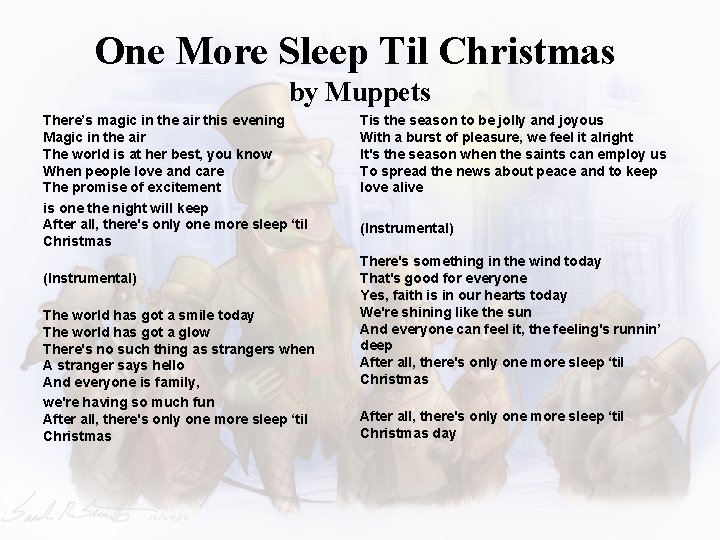 One More Sleep Til Christmas by Muppets There’s magic in the air this evening
