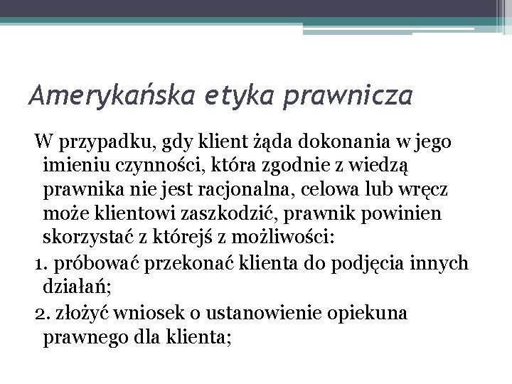 Amerykańska etyka prawnicza W przypadku, gdy klient żąda dokonania w jego imieniu czynności, która