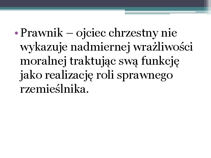  • Prawnik – ojciec chrzestny nie wykazuje nadmiernej wrażliwości moralnej traktując swą funkcję