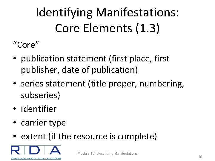 Identifying Manifestations: Core Elements (1. 3) “Core” • publication statement (first place, first publisher,