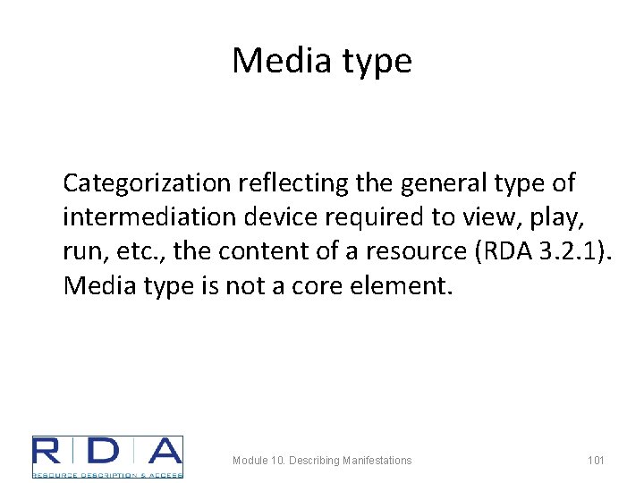 Media type Categorization reflecting the general type of intermediation device required to view, play,