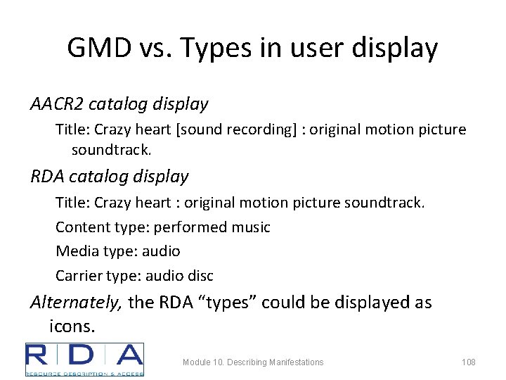 GMD vs. Types in user display AACR 2 catalog display Title: Crazy heart [sound