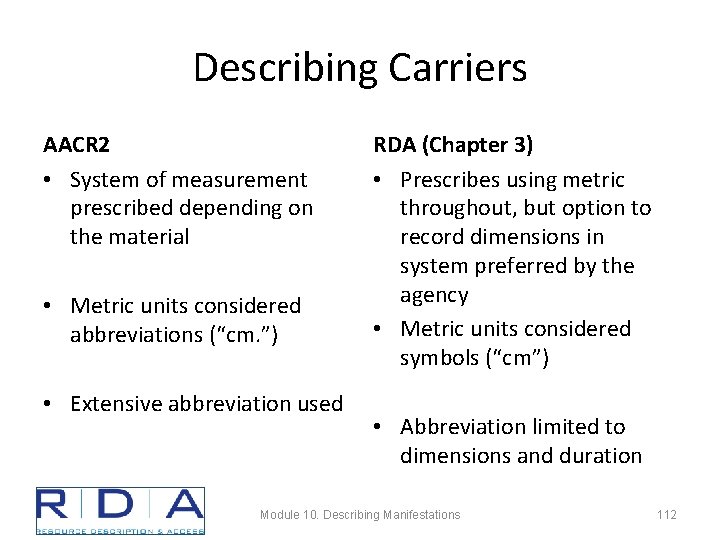 Describing Carriers AACR 2 • System of measurement prescribed depending on the material •