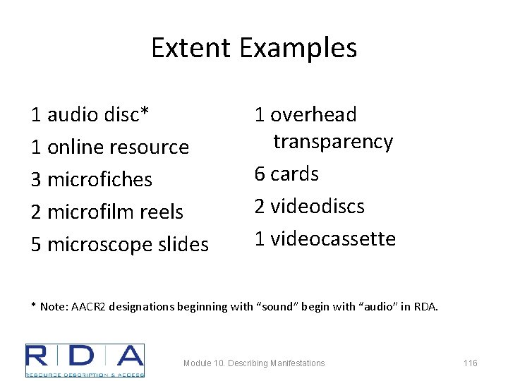 Extent Examples 1 audio disc* 1 online resource 3 microfiches 2 microfilm reels 5