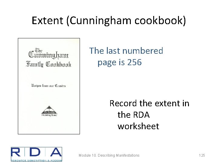 Extent (Cunningham cookbook) The last numbered page is 256 Record the extent in the