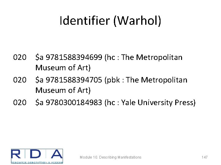 Identifier (Warhol) 020 020 $a 9781588394699 (hc : The Metropolitan Museum of Art) $a