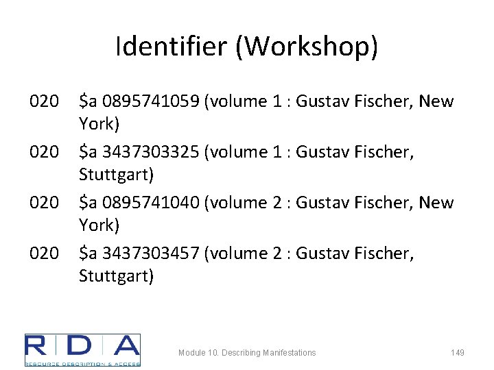 Identifier (Workshop) 020 020 $a 0895741059 (volume 1 : Gustav Fischer, New York) $a