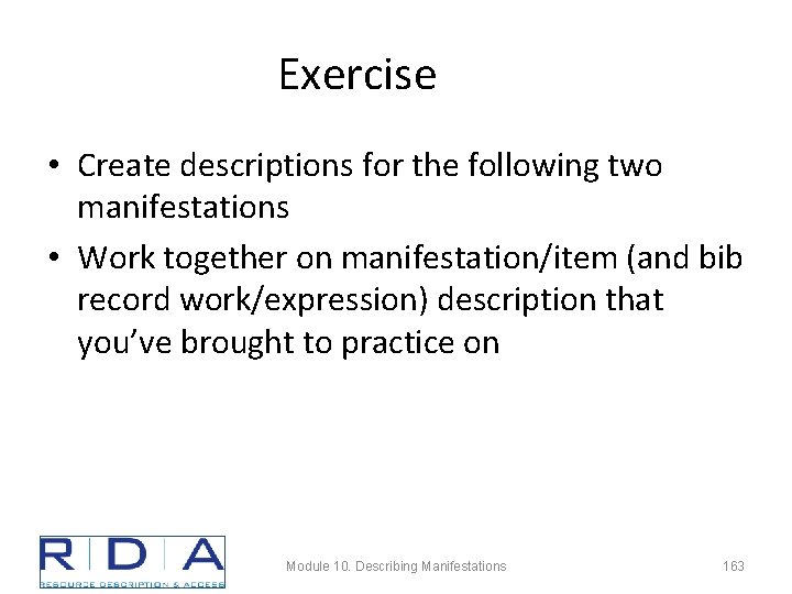 Exercise • Create descriptions for the following two manifestations • Work together on manifestation/item