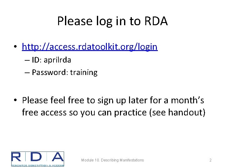 Please log in to RDA • http: //access. rdatoolkit. org/login – ID: aprilrda –