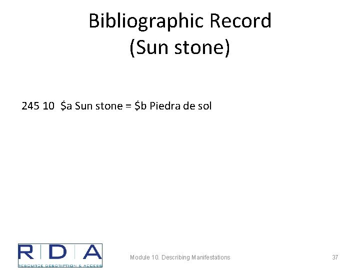 Bibliographic Record (Sun stone) 245 10 $a Sun stone = $b Piedra de sol