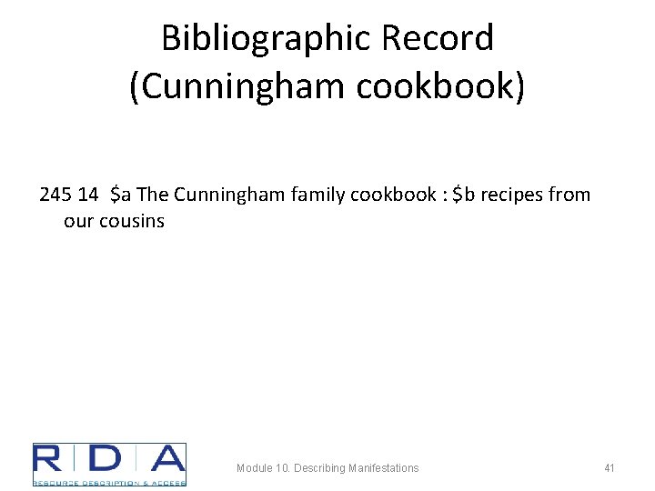 Bibliographic Record (Cunningham cookbook) 245 14 $a The Cunningham family cookbook : $b recipes