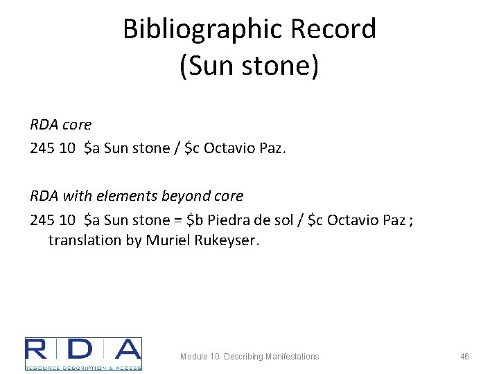 Bibliographic Record (Sun stone) RDA core 245 10 $a Sun stone / $c Octavio