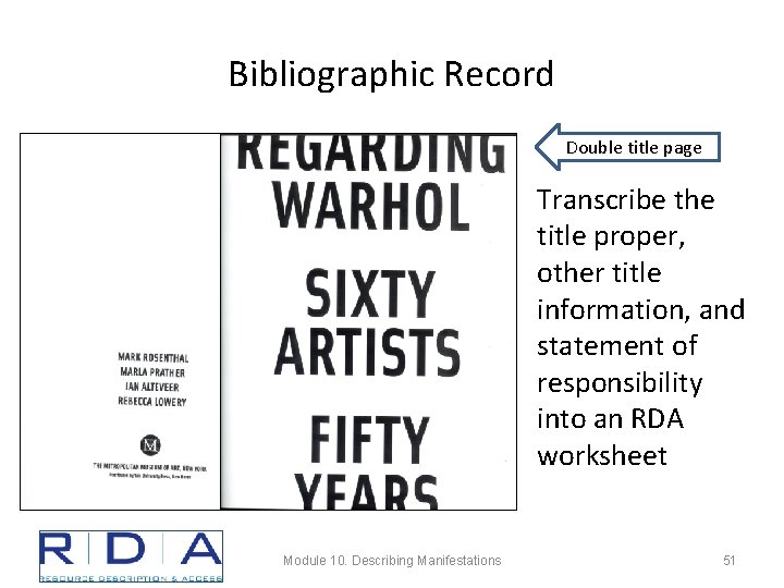 Bibliographic Record Double title page Transcribe the title proper, other title information, and statement