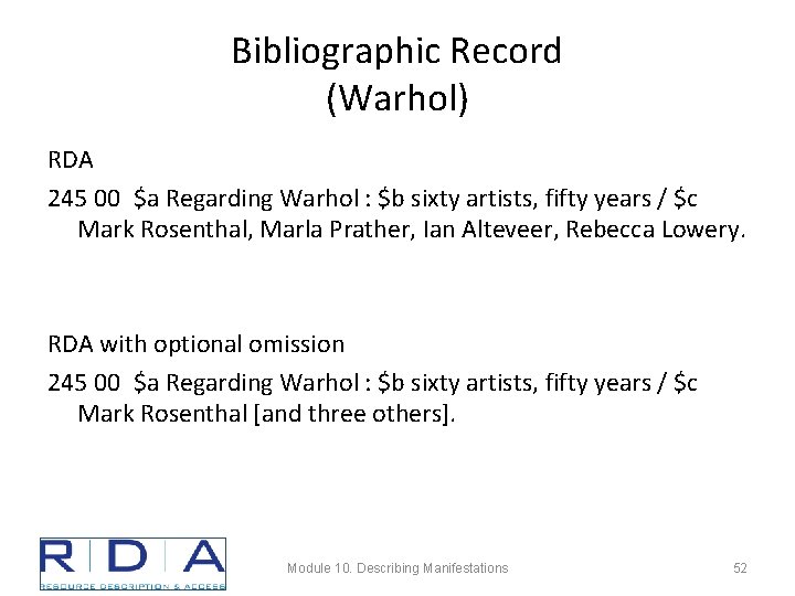 Bibliographic Record (Warhol) RDA 245 00 $a Regarding Warhol : $b sixty artists, fifty