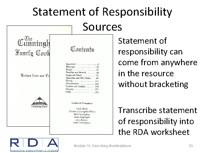 Statement of Responsibility Sources Statement of responsibility can come from anywhere in the resource