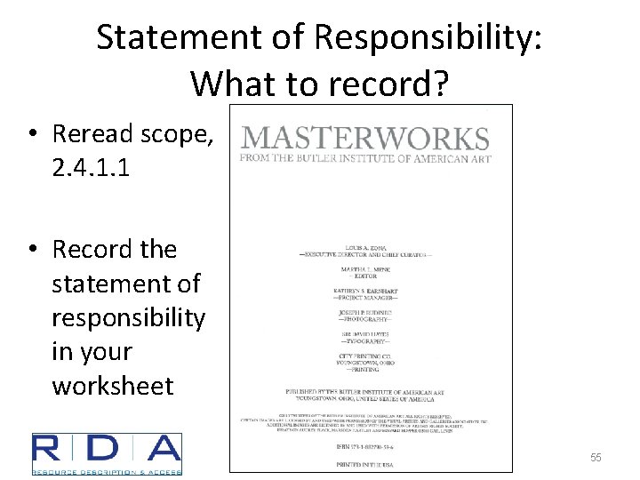Statement of Responsibility: What to record? • Reread scope, 2. 4. 1. 1 •