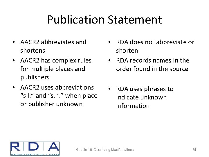 Publication Statement • AACR 2 abbreviates and shortens • AACR 2 has complex rules