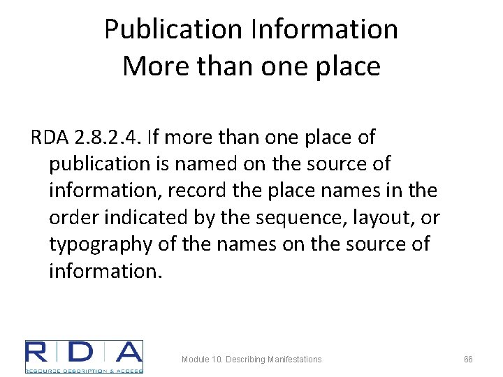 Publication Information More than one place RDA 2. 8. 2. 4. If more than