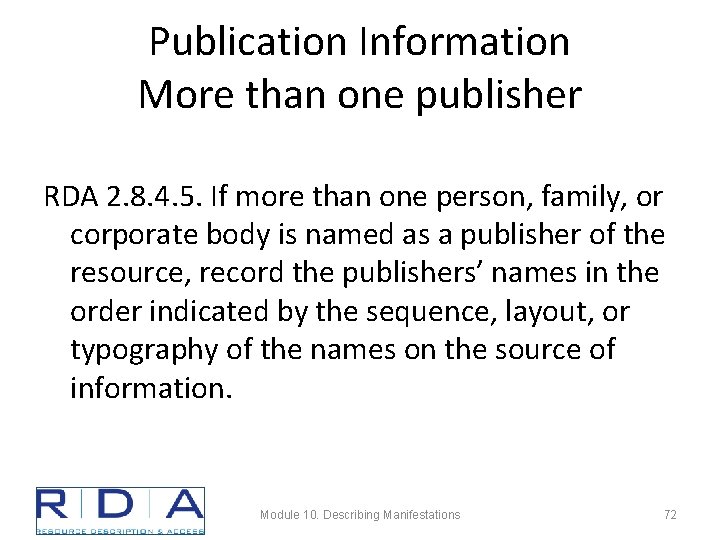 Publication Information More than one publisher RDA 2. 8. 4. 5. If more than