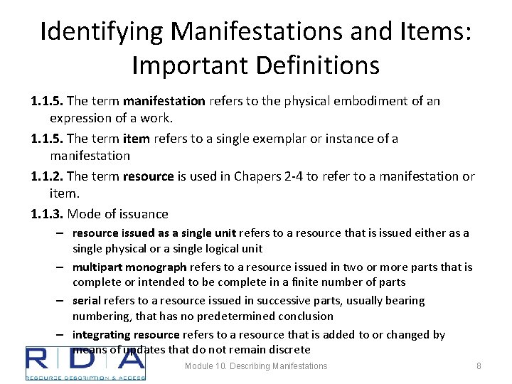 Identifying Manifestations and Items: Important Definitions 1. 1. 5. The term manifestation refers to