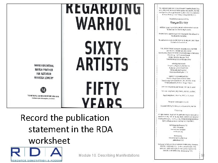 Record the publication statement in the RDA worksheet Module 10. Describing Manifestations 91 