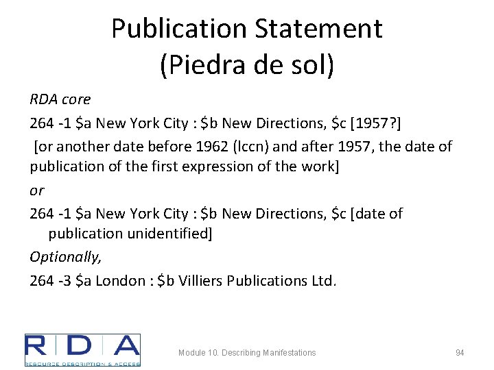 Publication Statement (Piedra de sol) RDA core 264 -1 $a New York City :