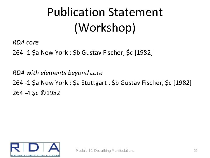 Publication Statement (Workshop) RDA core 264 -1 $a New York : $b Gustav Fischer,