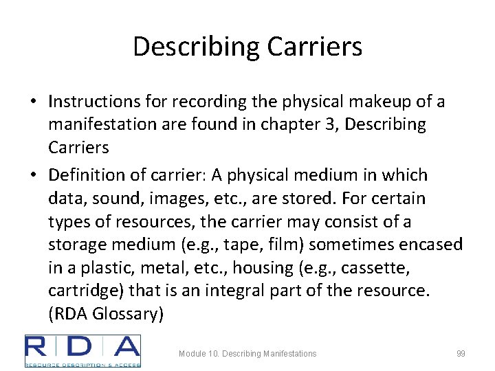 Describing Carriers • Instructions for recording the physical makeup of a manifestation are found