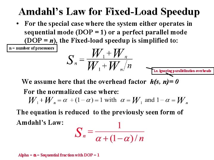 Amdahl’s Law for Fixed-Load Speedup • For the special case where the system either